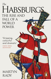 The Habsburgs : The Rise and Fall of a World Power