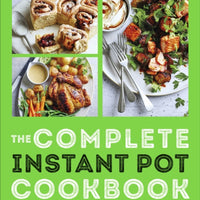 The Complete Instant Pot Cookbook : Innovative Recipes to Slow Cook, Bake, Air Fry and Pressure Cook