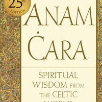 Anam Cara : Spiritual Wisdom from the Celtic World