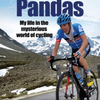 Chased by Pandas : My life in the mysterious world of cycling
