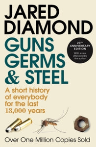 Guns, Germs and Steel : The MILLION-COPY bestselling history of everybody (20th Anniversary Edition)