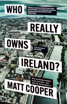 Who Really Owns Ireland? : How we became tenants in our own land - and what we can do about it