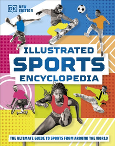 Illustrated Sports Encyclopedia : The Ultimate Guide to Sports from Around the World