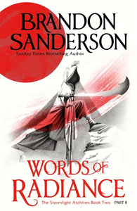 Words of Radiance Part Two : The Stormlight Archive Book Two