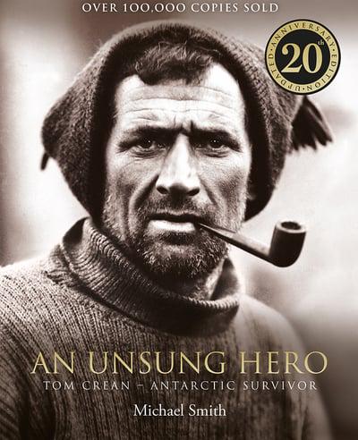 Unsung Hero: Tom Crean: Antarctic Survivor - 20th anniversary illustrated edition