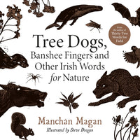 Tree Dogs and Banshee Fingers and Other Irish Words for Nature