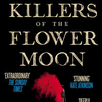 Killers of the Flower Moon : Oil, Money, Murder and the Birth of the FBI
