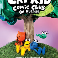 Cat Kid Comic Club: On Purpose: A Graphic Novel (Cat Kid Comic Club #3)