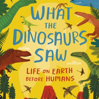 What the Dinosaur Saw - life on earth before humans