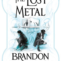 The Lost Metal : A Mistborn Novel