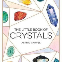The Little Book of Crystals : A Beginner's Guide to Crystal Healing
