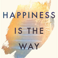 Happiness is the Way