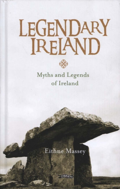 Legendary Ireland : Myths and Legends of Ireland