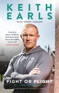 Keith Earls: Fight or Flight : My Life