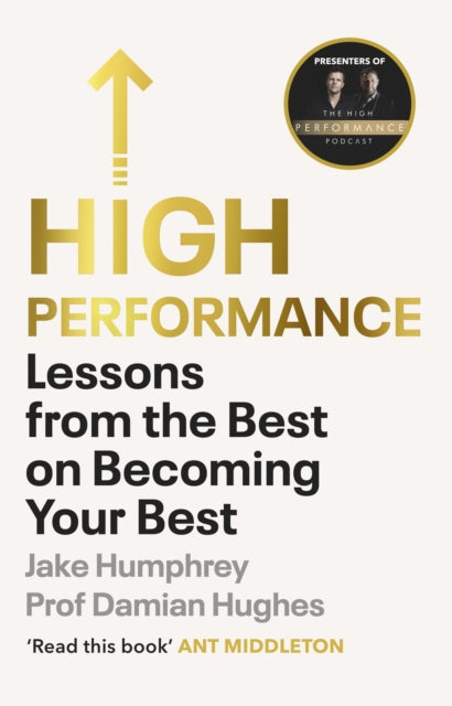 High Performance : Lessons from the Best on Becoming the Best