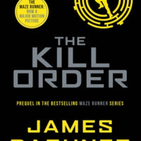 The Maze Runner: The Kill Order: book 4