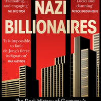 Nazi Billionaires : The Dark History of Germany's Wealthiest Dynasties